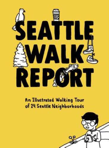 Seattle Walk Report: An Illustrated Walking Tour through 23 Seattle – ACCEPTABLE
