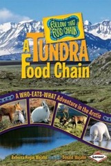 Tundra Food Chain : A Who-Eats-What Adventure in the Arctic by Donald Wojahn …