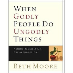 When Godly People Do Ungodly Things – Bible Study Book: Arming Yours – VERY GOOD