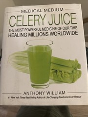 Medical Medium Celery Juice : The Most Powerful Medicine of Our Time Healing…