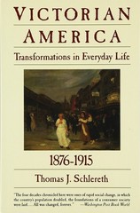 Victorian America: Transformations in Everyday Life, 1876-1915 – Volume Fo…