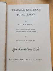 Training gun dogs to retrieve; (Field & stream outdoor series) by David D Elliot