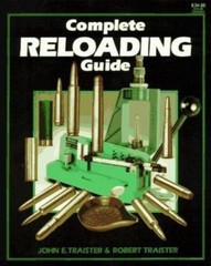 Complete Reloading Guide. by John E. Traister; Robert J. Traister