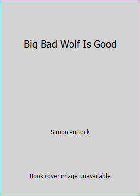 Big Bad Wolf Is Good by Simon Puttock