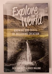 explore the world . knowing god exists by observing creation