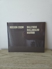 New Rosson CrowBallyhoo Hullabaloo Haboob Honor Fraser Galley 2012