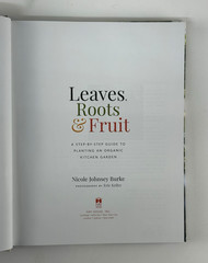 Leaves, Roots & Fruit : A Step-By-Step Guide to Planting an Organic Garden 2023