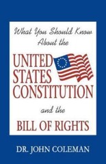 What You Should Know About the United States Constitution, Coleman, John, Very G