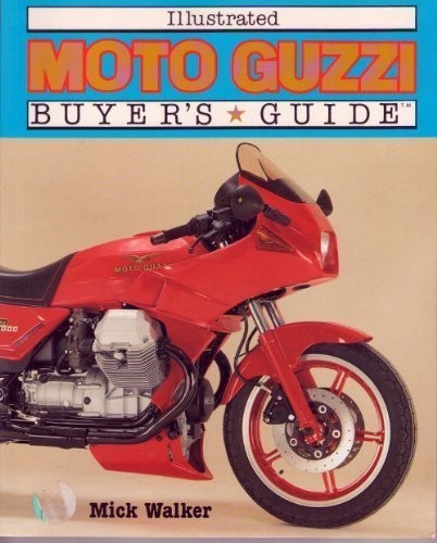 Illustrated Moto Guzzi Buyer’s Guide (Illustrated Buyer’s Guide)