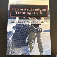 Defensive Handgun Training Drills by Michael Seeklander (2012, Trade Paperback)