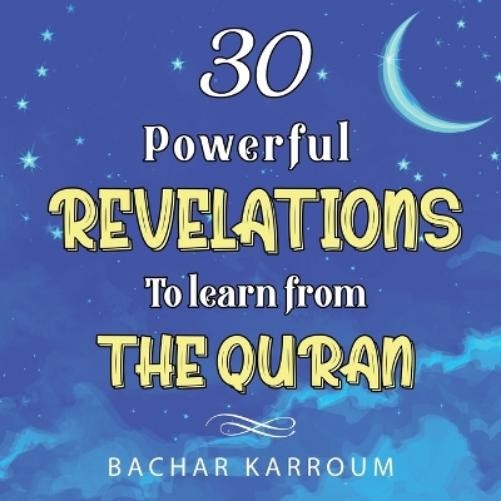 Bachar Karroum 30 Powerful Revelations to Learn From The (Paperback) (UK IMPORT)