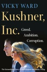 Kushner, Inc.: Greed. Ambition. Corruption. The Extraordinary Story – VERY GOOD