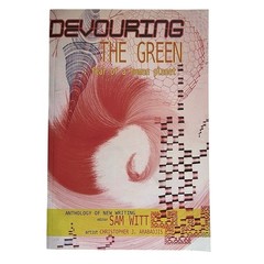 Devouring The Green Fear Of A Human Planet Poetry Anthology New Writing Sam Witt