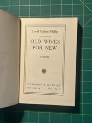 Old Wives For New, Book by David Graham Phillips (March 1908 D. Appleton and Co)