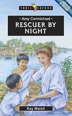 Amy Carmichael: Rescuer by Night by Walsh, Kay