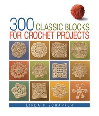 300 Classic Blocks for Crochet Projects
