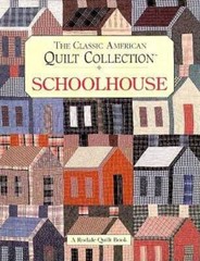 The Classic American Quilt Collection: Schoolhouse (Rodale Quilt Book) – GOOD