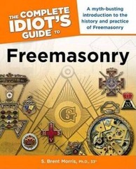 The Complete Idiot’s Guide to Freemasonry – Paperback By Morris, S. Brent – GOOD