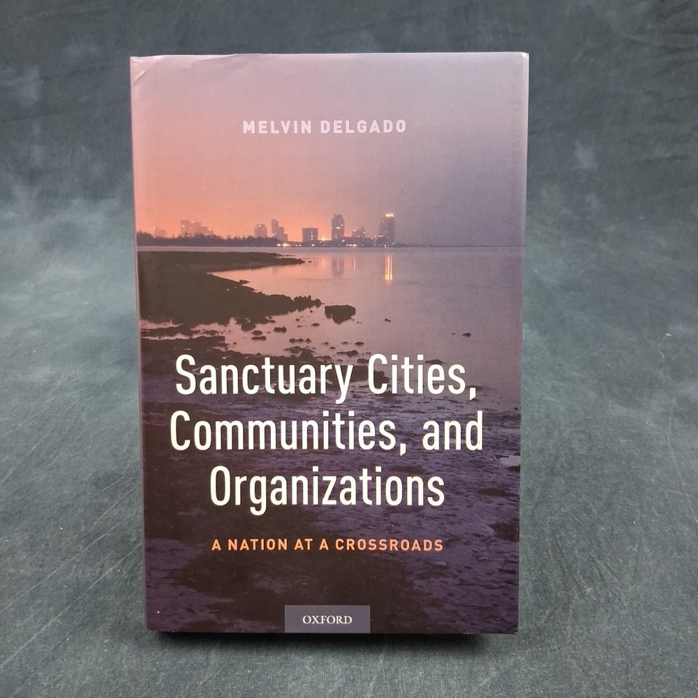 Sanctuary Cities, Communities & Organizations by Melvin Delgado – Immigration