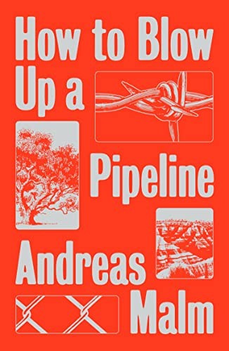 HOW TO BLOW UP A PIPELINE By Andreas Malm **BRAND NEW**
