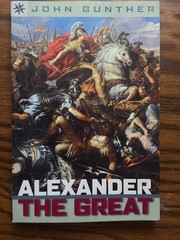 Alexander the Great by John Gunther