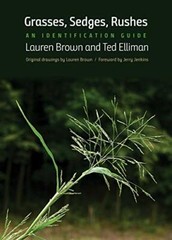 Grasses, Sedges, Rushes: An Identification Guide, Brown, Elliman, Jenkins..