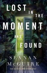 Lost in the Moment and Found Hardcover Seanan McGuire