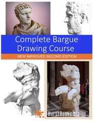 Complete Bargue Drawing Course New Improved Second Edition