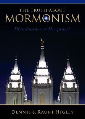 The Truth About Mormonism: Illumination or Deception?
