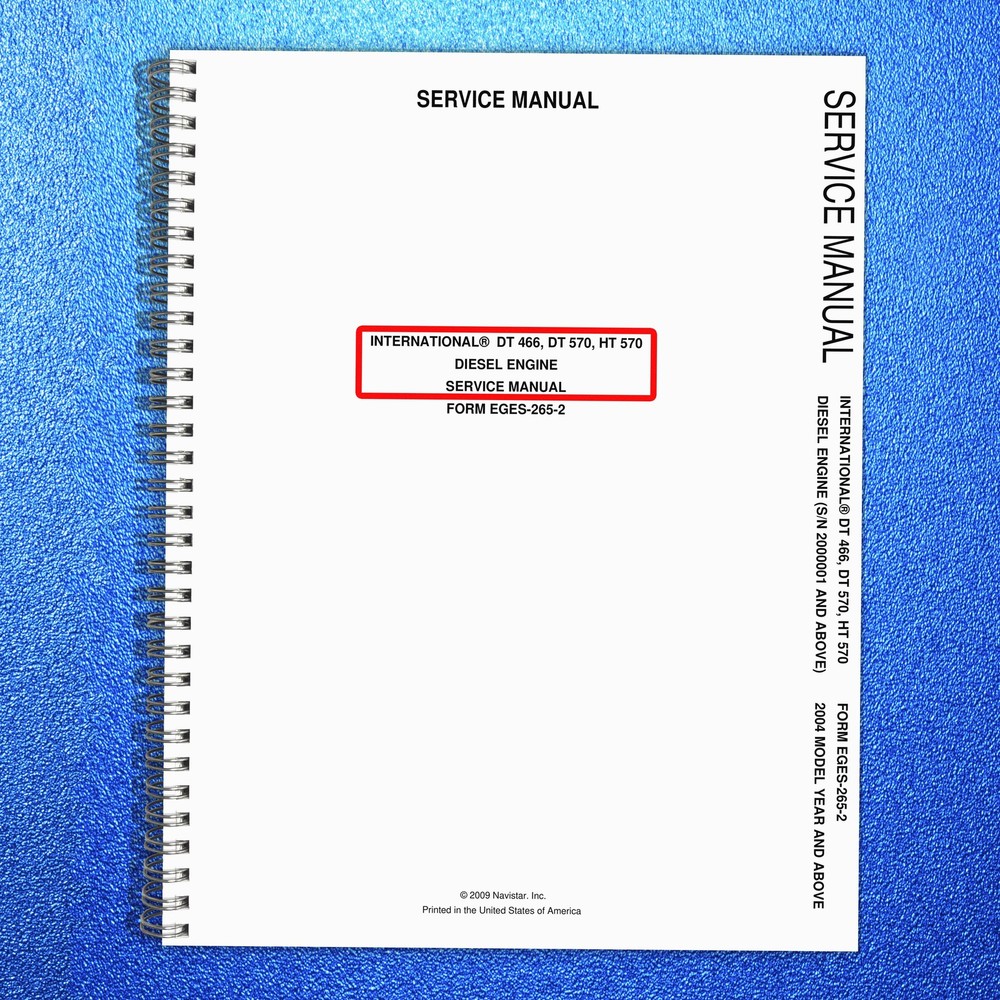 INTERNATIONAL DT 466 DT 570 HT 570 Diesel Engine Service Manual 2009 – BINDING