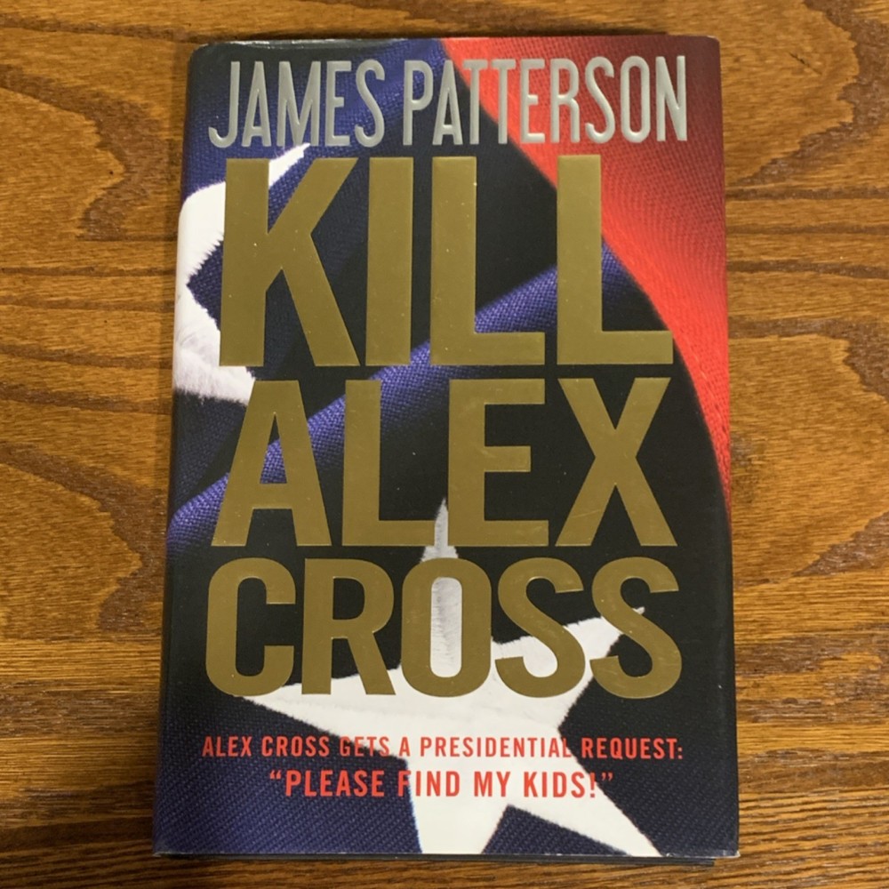 Alex Cross Ser.: Kill Alex Cross by James Patterson (2011, Hardcover)