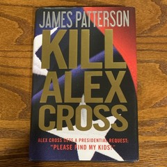 Alex Cross Ser.: Kill Alex Cross by James Patterson (2011, Hardcover)