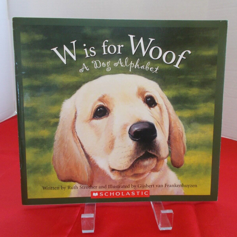 2008 Scholastic Paperback ABC Bk.”W is for Woof A Dog Alphabet” byRuth Strother