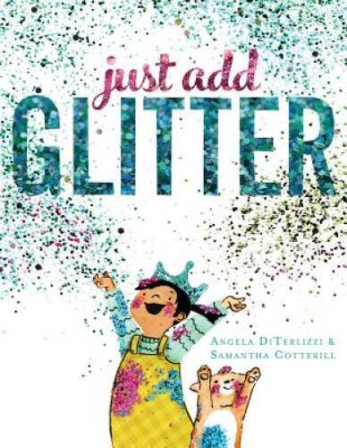 Just Add Glitter – Hardcover By DiTerlizzi, Angela – VERY GOOD