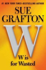 W is for Wasted: A Kinsey Millhone Novel – Hardcover By Grafton, Sue – GOOD