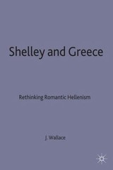 Shelley and Greece: Rethinking Romantic Hellenism