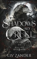 Shadows so Cruel: a Dark Fantasy Romance by Liv Zander (2023, Trade Paperback)
