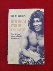 Uttermost Part of the Earth by E. Lucas Bridges