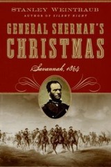 General Sherman’s Christmas: Savannah, 1864 by Stanley Weintraub