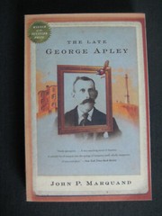 The Late George Apley by John P. Marquand Winner of Pulitzer Prize 354 pages