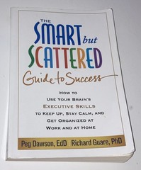 The Smart But Scattered Guide To Success By Peg Dawson & Richard Guare