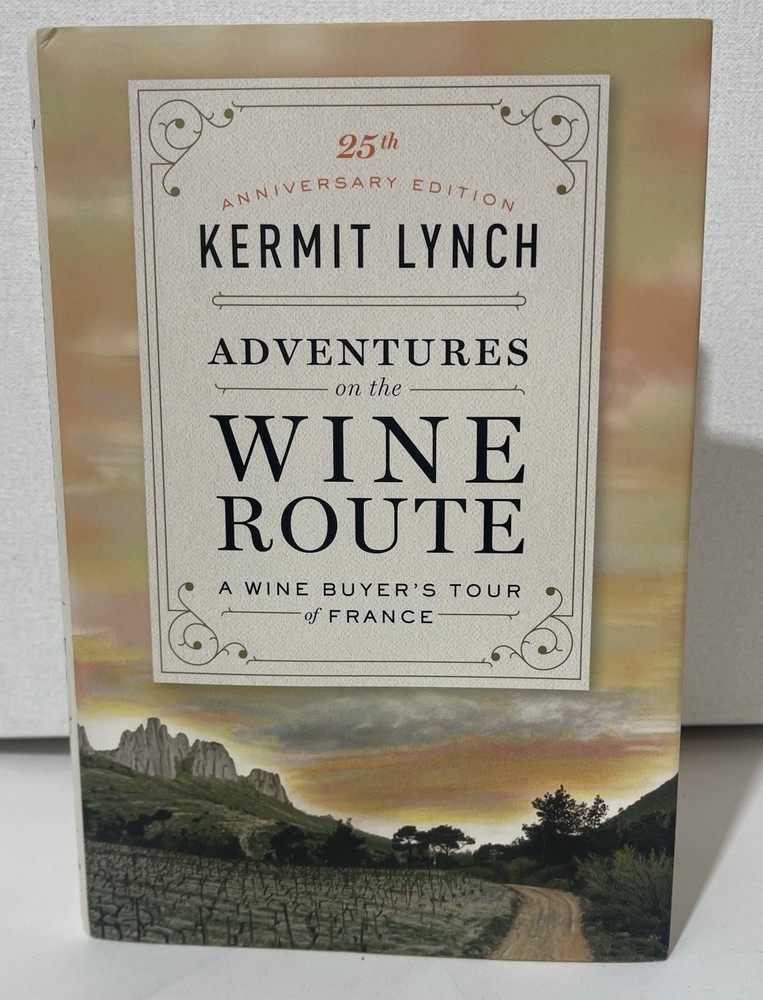 ADVENTURES on the WINE ROUTE A WINE BUYER’S TOUR of FRANCE / KERMIT LYNCH Signed
