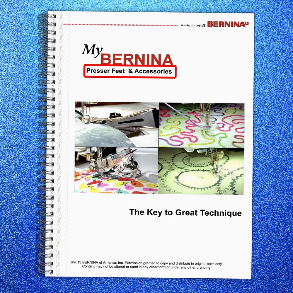 BERNINA Presser Feet & Accessories WORKBOOK The Key to Great Technique Manual