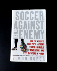 Simon Kuper – Soccer Against the Enemy – Nation Books First Printing 2006