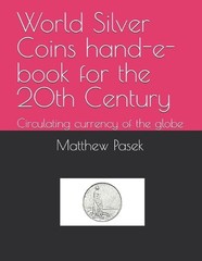World Silver Coins hand-e-book for the 20th Century: Circulating currency of the