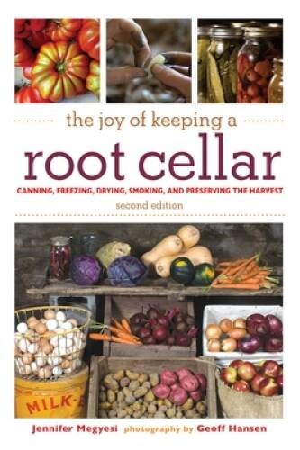 The Joy of Keeping a Root Cellar: Canning, Freezing, Drying, Smoking, and – GOOD