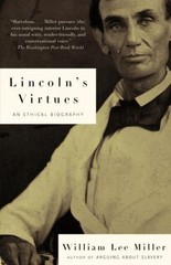 Lincoln’s Virtues : An Ethical Biography by William Lee Miller (2003, Trade …