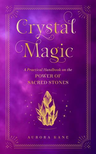 Crystal Magic: A Practical Handbook on the Power of Sacred Stones (Volume 13) (