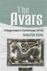 The Avars: A Steppe Empire in Central Europe, 567–822, Pohl, Walter, Excellent B