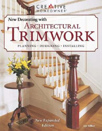 The New Decorating with Architectural Trimwork by Jay Silber: New